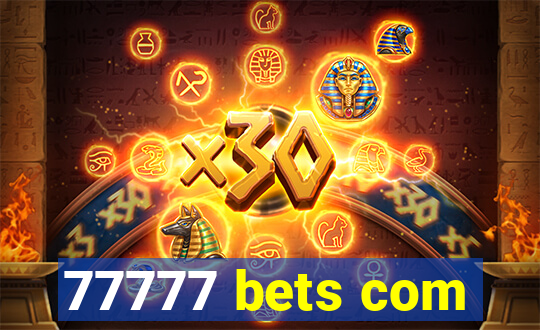 77777 bets com